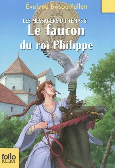 Couverture de Les messagers du temps 8 - Le faucon du roi Philippe