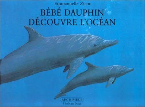Couverture de Bébé dauphin découvre l'océan