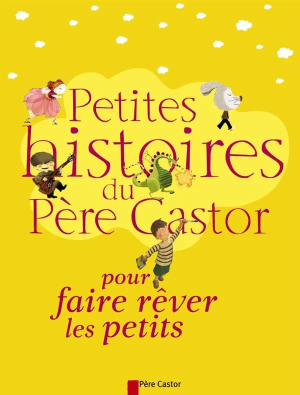 Couverture de Père Castor: Petites histoires du Père Castor pour faire rêver les petits