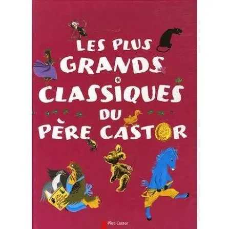 Couverture de Père Castor: Les plus grands classiques du Père Castor